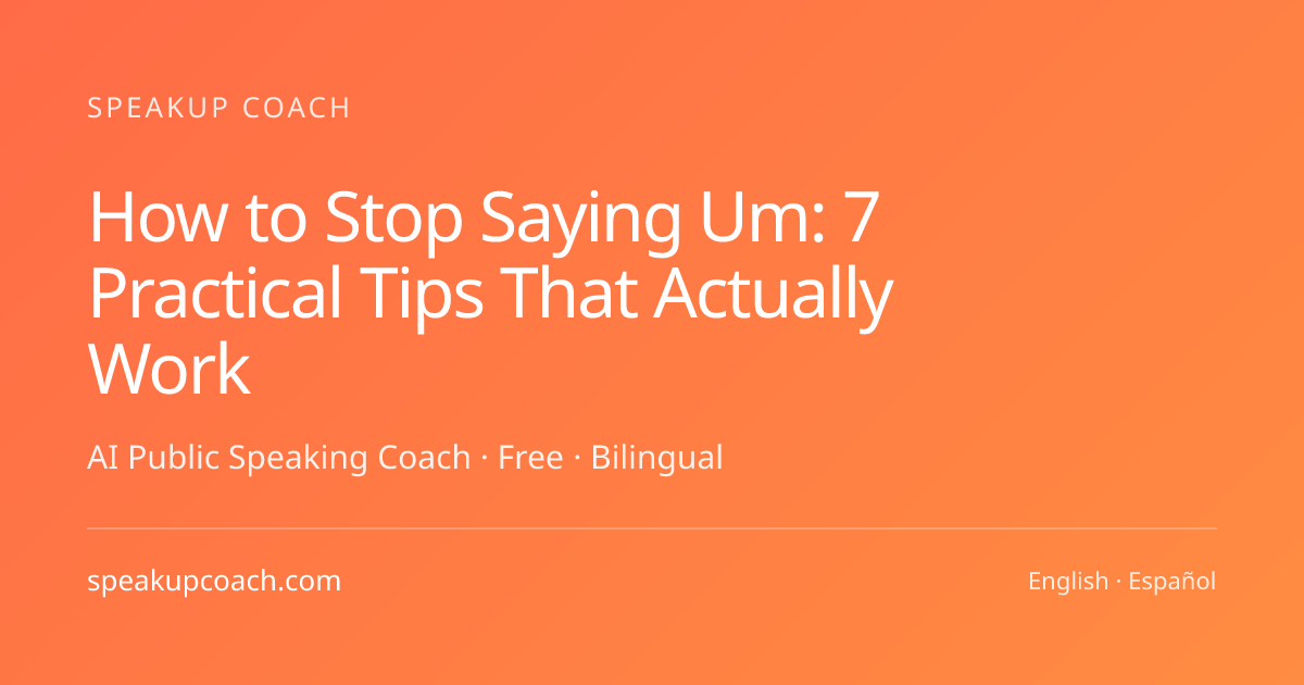 How to Stop Saying Um: 7 Practical Tips That Actually Work | SpeakUp Coach